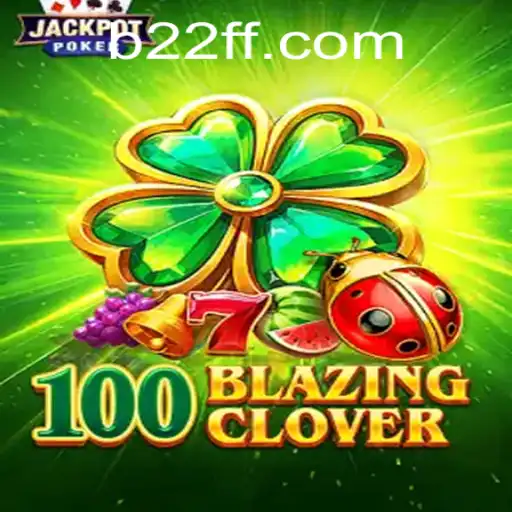 The Thrilling World of 100BlazingClover: A New Era of Gaming