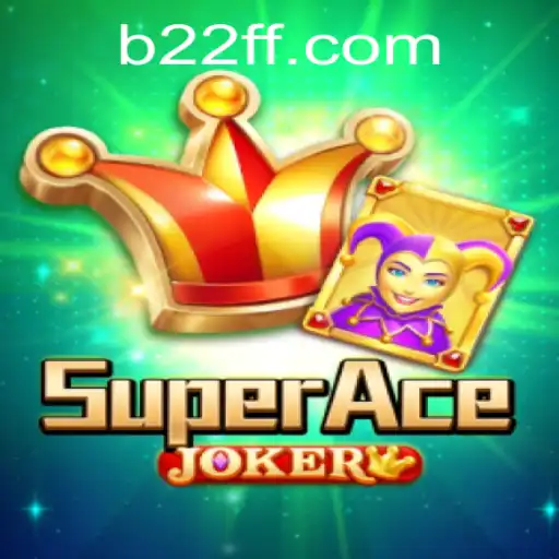 SuperAceJoker: The Ultimate Gaming Experience with 22FF.com