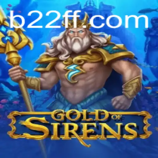 Discover the Enchanting World of GoldofSirens with 22FF.com